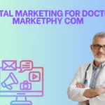 digital marketing for doctors marketphy com