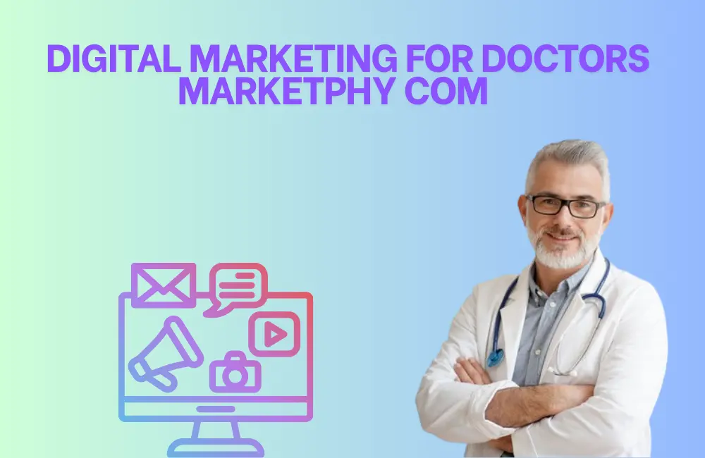 digital marketing for doctors marketphy com